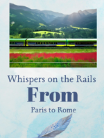 Whispers on the Rails From Paris to Rome