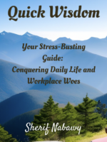 Quick Wisdom - Your Stress-Busting Guide: Conquering Daily Life and Workplace Woes