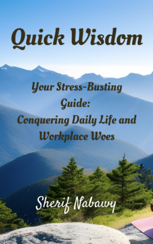 Quick Wisdom - Your Stress-Busting Guide: Conquering Daily Life and Workplace Woes